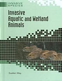 Invasive Aquatic and Wetland Animals (Hardcover)
