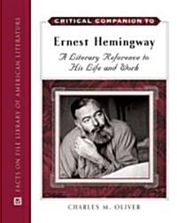 Critical Companion to Ernest Hemingway: A Literary Reference to His Life and Work (Hardcover)