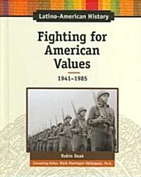 Fighting for American Values: 1941-1985 (Library Binding)