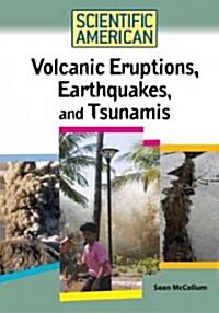Volcanic Eruptions, Earthquakes, and Tsunamis (Library Binding)