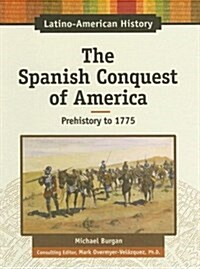 The Spanish Conquest of America (Library, 1st)