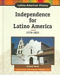 Independence for Latino America: 1776-1821 (Hardcover)