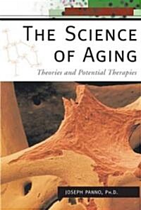 The Science of Aging: Theories and Potential Therapies (Paperback)