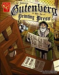 Johann Gutenburg and the Printing Press (Library Binding)