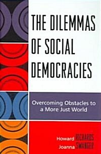 The Dilemmas of Social Democracies: Overcoming Obstacles to a More Just World (Hardcover)