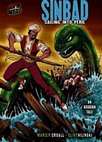 Sinbad: Sailing Into Peril [An Arabian Tale] (Library Binding)