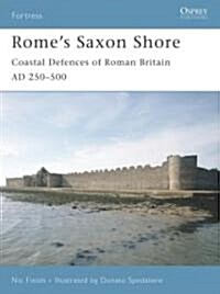 Romes Saxon Shore : Coastal Defences of Roman Britain AD 250-500 (Paperback)
