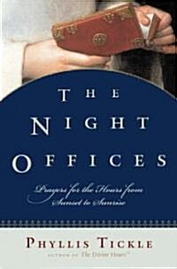 The Night Offices: Prayers for the Hours from Sunset to Sunrise (Hardcover)