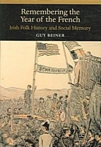 Remembering the Year of the French: Irish Folk History and Social Memory (Hardcover)