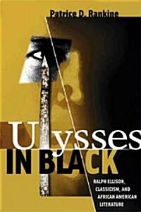 Ulysses in Black: Ralph Ellison, Classicism, and African American Literature (Hardcover)