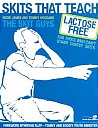 Skits That Teach: Lactose Free for Those Who Cant Stand Cheesy Skits (Paperback)