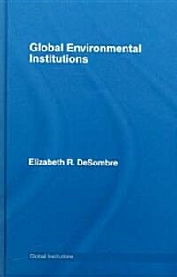 Global Environmental Institutions (Hardcover)