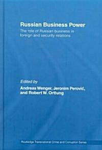 Russian Business Power : The Role of Russian Business in Foreign and Security Relations (Hardcover)