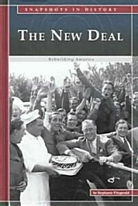 The New Deal: Rebuilding America (Library Binding)