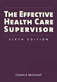 The Effective Health Care Supervisor (Paperback, 6)