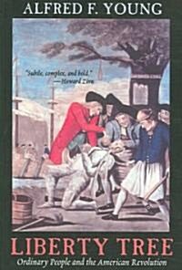 Liberty Tree: Ordinary People and the American Revolution (Paperback)