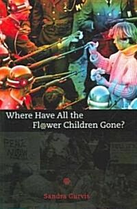 Where Have All the Flower Children Gone? (Hardcover)
