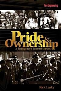 Pride & Ownership: A Firefighters Love of the Job (Hardcover)
