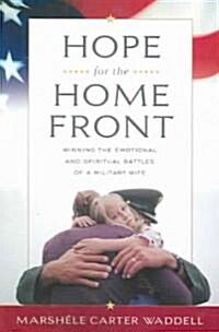 Hope for the Home Front: Winning the Emotional and Spiritual Battles of a Military Wife (Paperback)