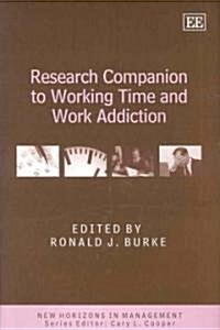 Research Companion to Working Time And Work Addiction (Hardcover)