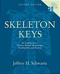 Skeleton Keys: An Introduction to Human Skeletal Morphology, Development, and Analysis [With CDROM] (Hardcover, 2)