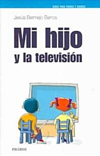 Mi Hijo Y La Television/ My Child And Television (Paperback)