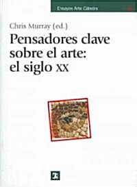 Pensadores Clave Sobre Arte el Siglo XX / Key Writers on Art: The Twentieth Century (Paperback, Translation)