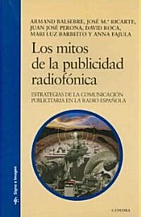 Los Mitos de la Publicidad Radiofonica / The Myths of Radio Publicity (Paperback, 1st)