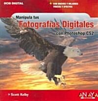Manipula Tus Fotografias Digitales Con Photoshop Cs2/ the Photoshop Cs2 Book for Digital Photographers (Paperback, Translation)