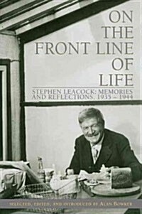 On the Front Line of Life: Stephen Leacock: Memories and Reflections, 1935-1944 (Paperback)
