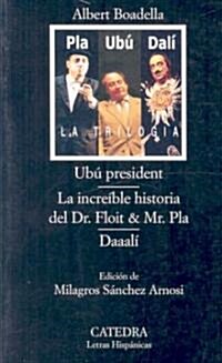 Ubu President, O, Los Ultimos Dias de Pompeya: La Increible Historia del Dr. Floit & Mr. Pla; Daaali (Paperback)