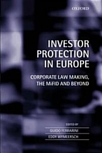Investor Protection in Europe : Corporate Law Making, the MiFID and Beyond (Hardcover)