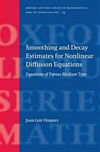 Smoothing and Decay Estimates for Nonlinear Diffusion Equations : Equations of Porous Medium Type (Hardcover)