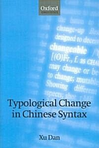 Typological Change in Chinese Syntax (Hardcover)