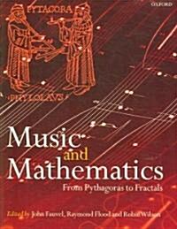 Music and Mathematics : From Pythagoras to Fractals (Paperback)