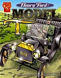 Henry Ford and the Model T (Library Binding)