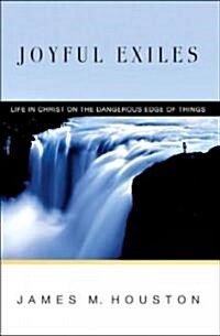 Joyful Exiles: Life in Christ on the Dangerous Edge of Things (Hardcover, Special)