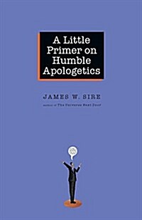 A Little Primer on Humble Apologetics (Paperback)