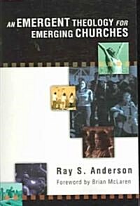 An Emergent Theology for Emerging Churches (Paperback)