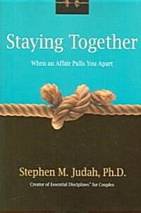Staying Together: When an Affair Pulls You Apart (Paperback)