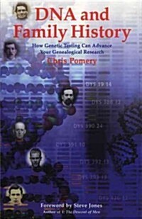 DNA and Family History: How Genetic Testing Can Advance Your Genealogical Research (Paperback)