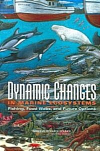 Dynamic Changes in Marine Ecosystems: Fishing, Food Webs, and Future Options (Paperback)