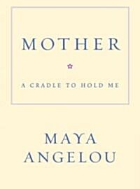 Mother: A Cradle to Hold Me (Hardcover)