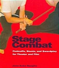 Stage Combat: Fisticuffs, Stunts, and Swordplay for Theater and Film (Paperback)