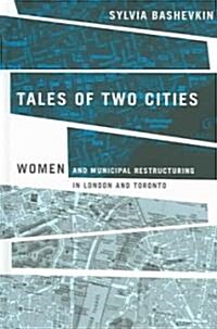 Tales of Two Cities: Women and Municipal Restructuring in London and Toronto (Hardcover)