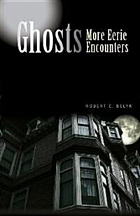 Ghosts: More Eerie Encounters (Paperback)