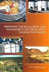 Improving the Regulation and Management of Low-Activity Radioactive Wastes (Paperback)