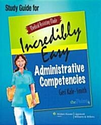 Medical Assisting Made Incredibly Easy: Administrative Competencies Study Guide (Paperback)