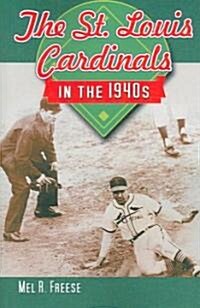The St. Louis Cardinals in the 1940s (Paperback)