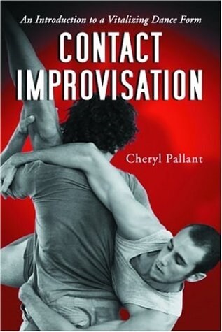 Contact Improvisation: An Introduction to a Vitalizing Dance Form (Paperback)